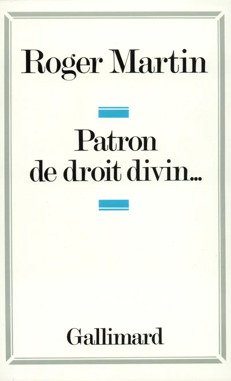 Patron de droit divin... - Roger Martin