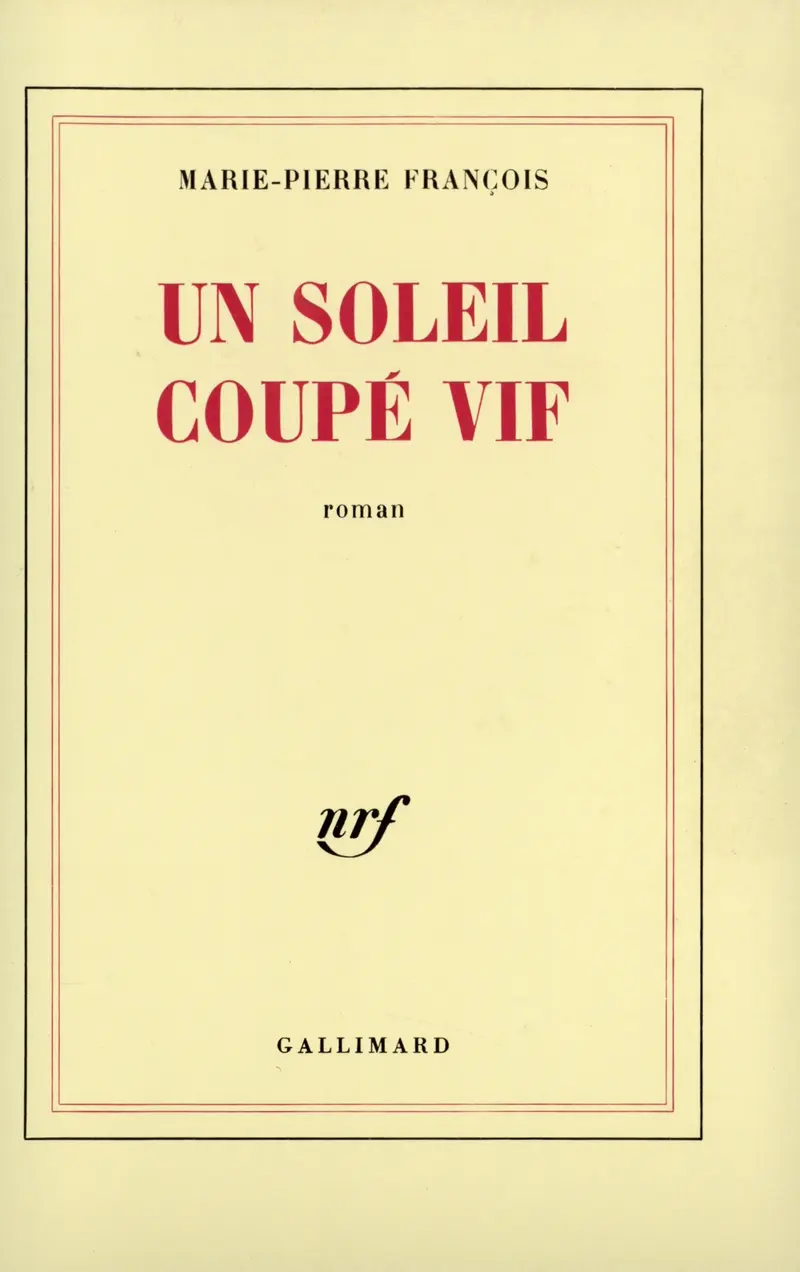 Un soleil coupé vif - Marie-Pierre François