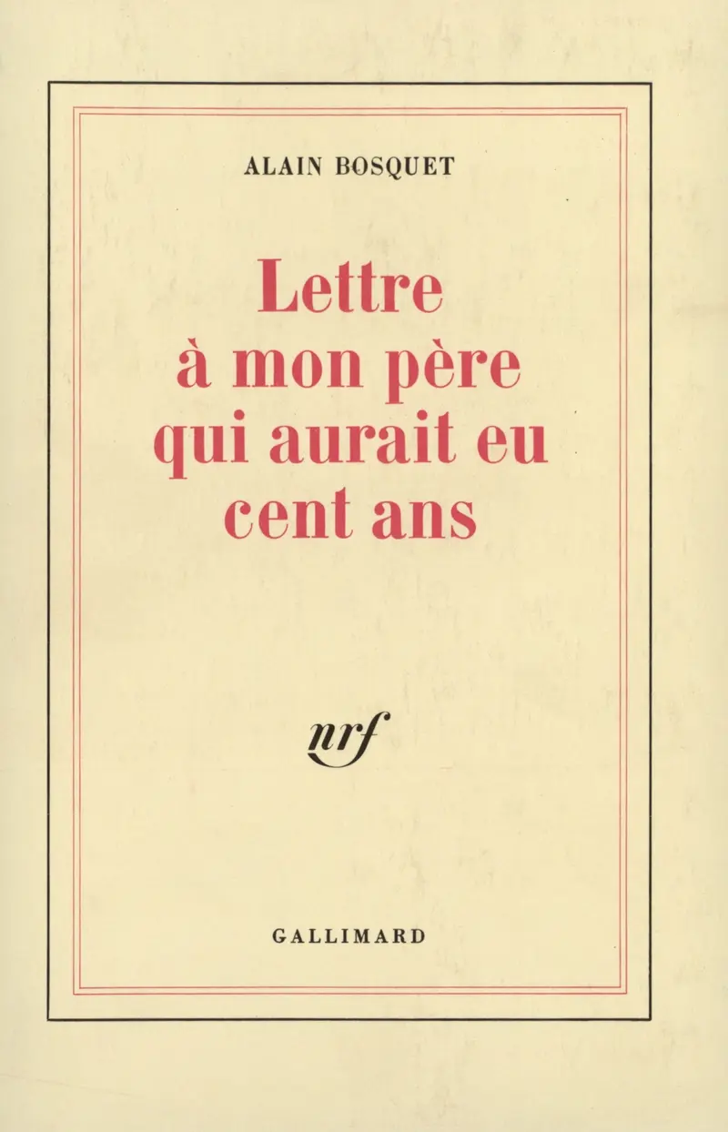 Lettre à mon père qui aurait eu cent ans - Alain Bosquet