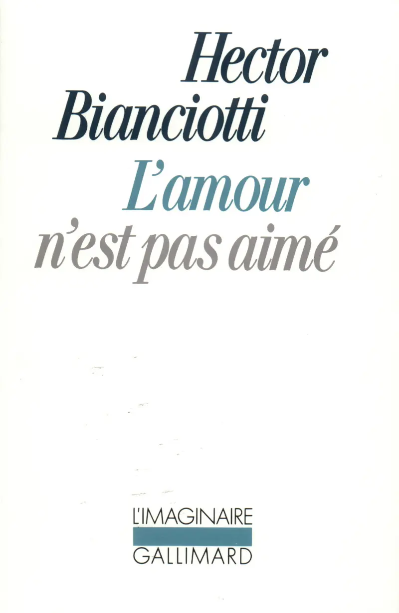 L'amour n'est pas aimé - Hector Bianciotti