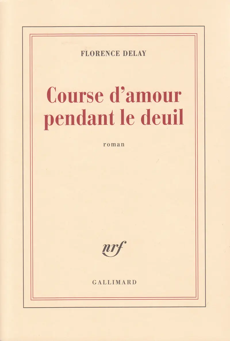 Course d'amour pendant le deuil - Florence Delay