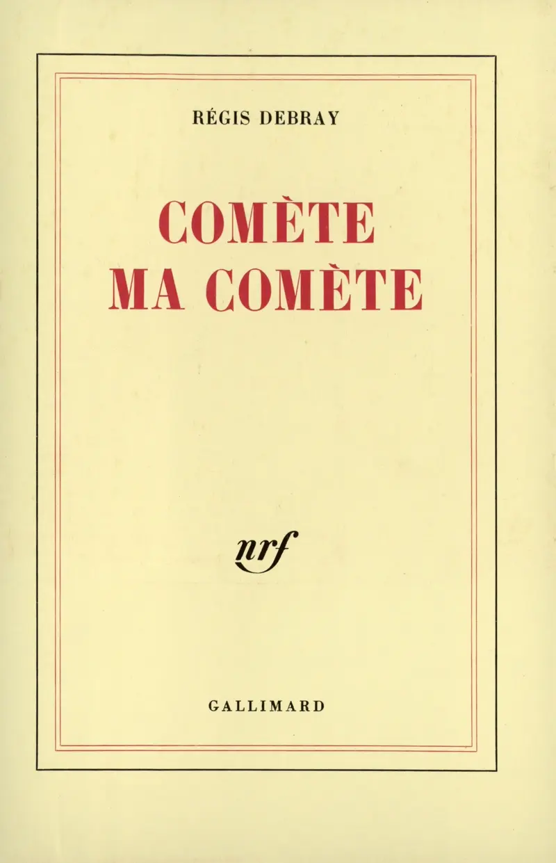 Comète ma comète - Régis Debray