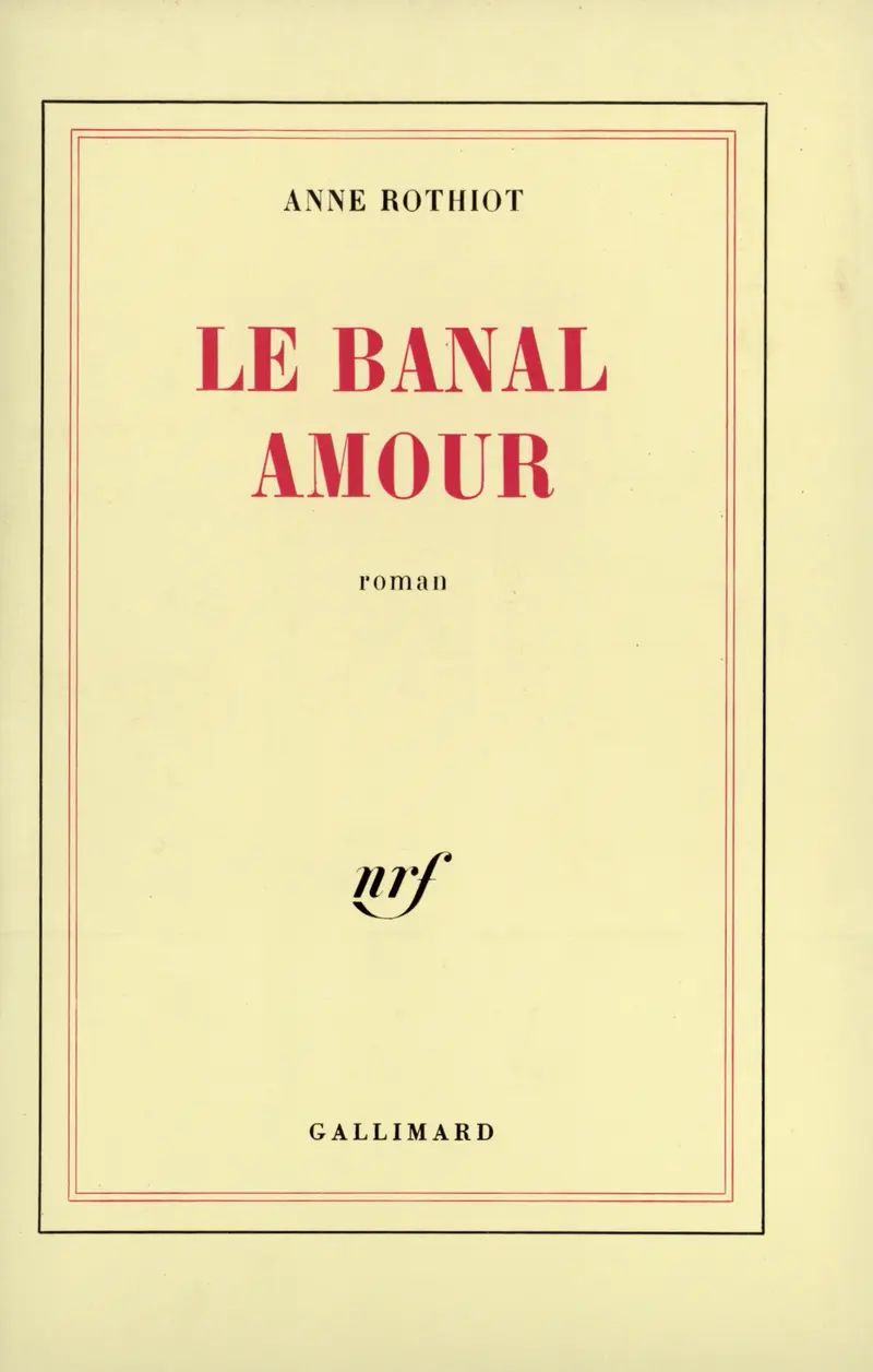 Le banal amour - Anne Rothiot