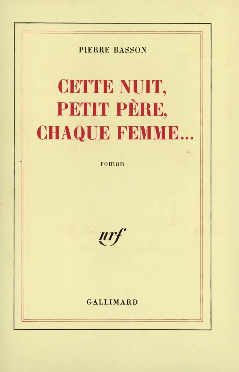 Cette nuit, petit père, chaque femme... - Pierre Basson