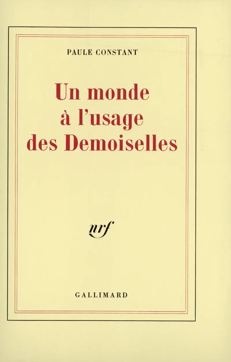 Un Monde à l'usage des Demoiselles - Paule Constant