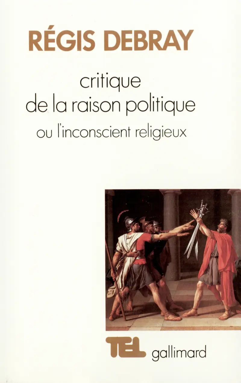 Critique de la Raison politique ou L'inconscient religieux - Régis Debray