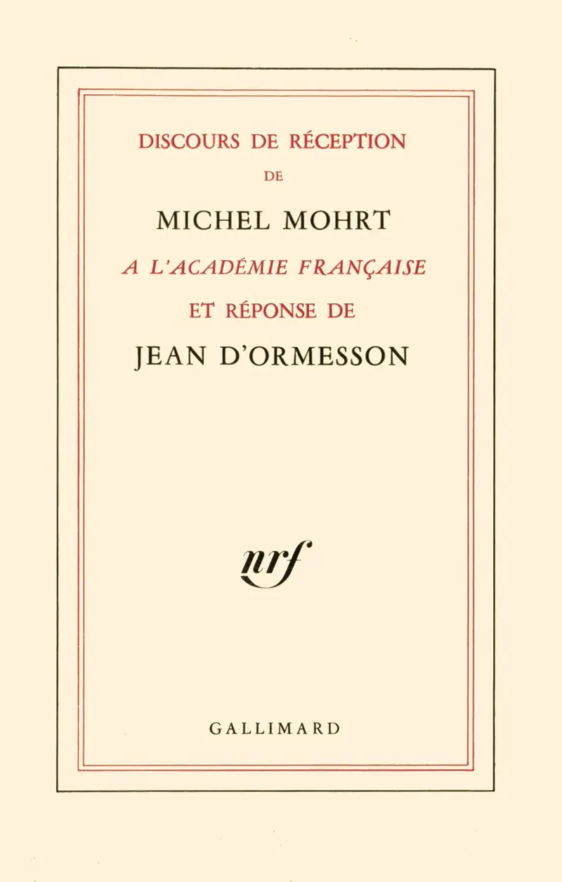 Discours de réception à l'Académie française et réponse de Jean d'Ormesson - Michel Mohrt - Jean d' Ormesson