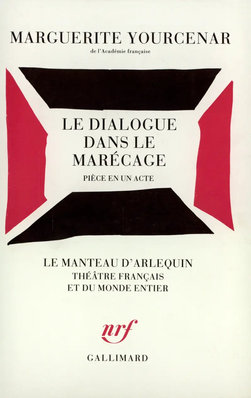 Le Dialogue dans le marécage - Marguerite Yourcenar