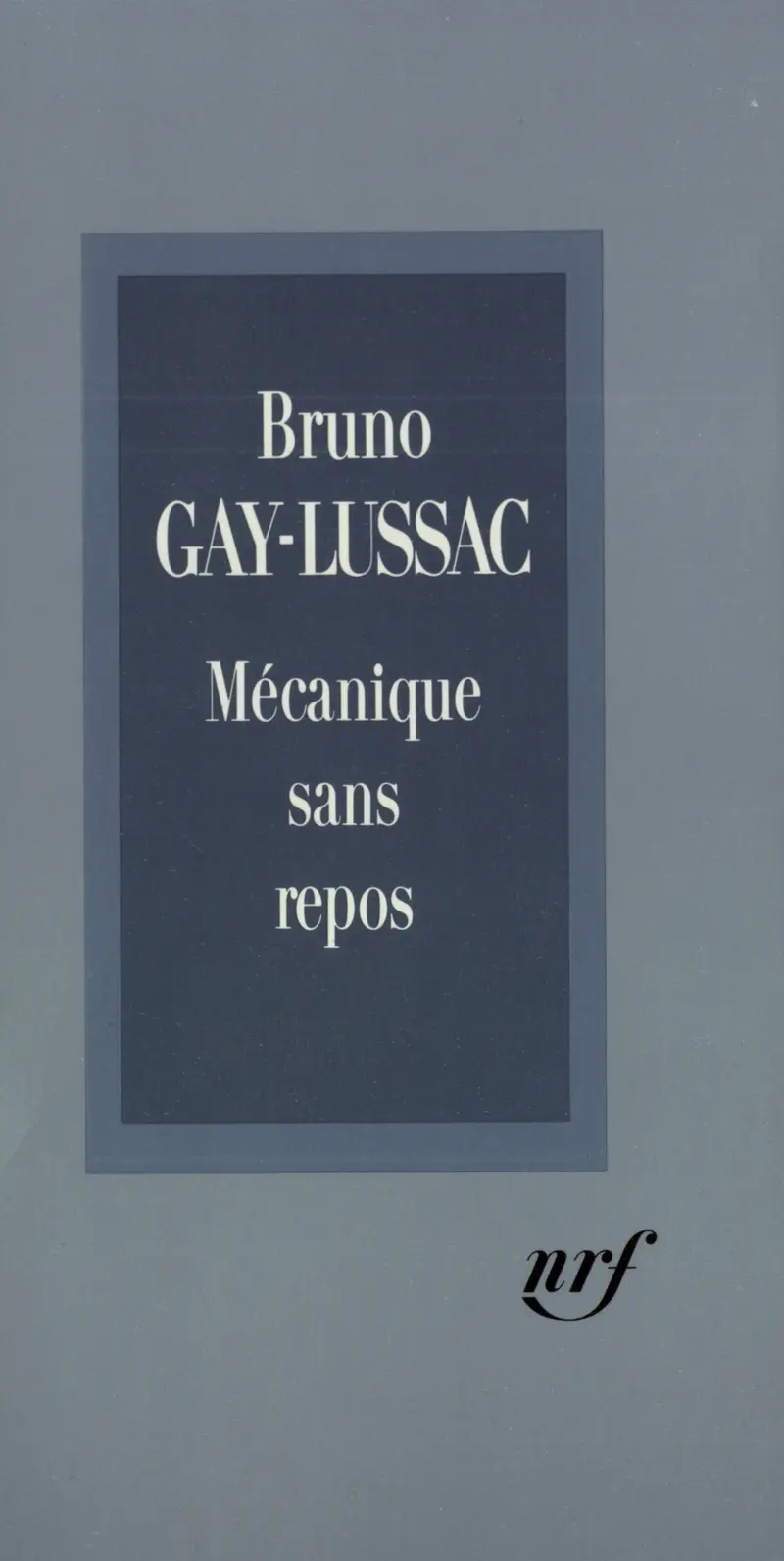 Mécanique sans repos - Bruno Gay-Lussac