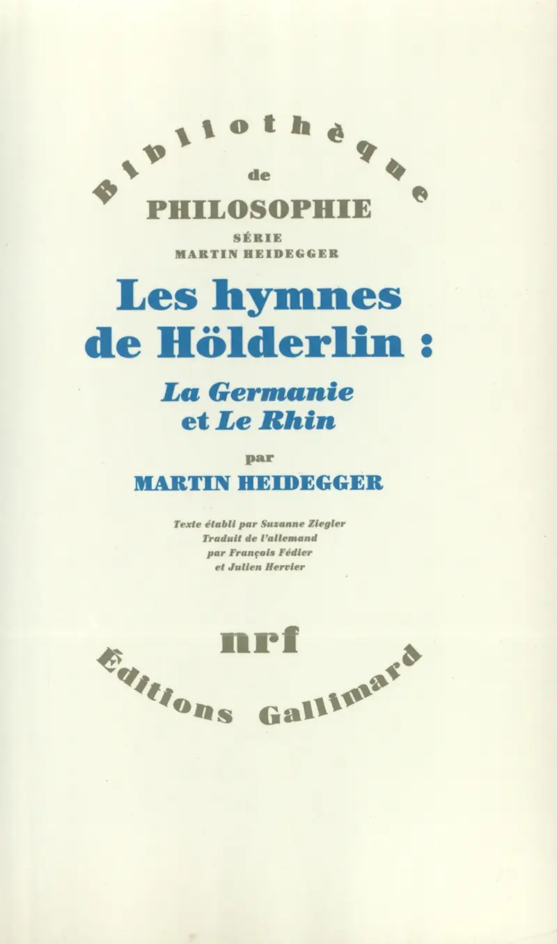 Les Hymnes de Hölderlin : «La Germanie» et «Le Rhin» - Martin Heidegger