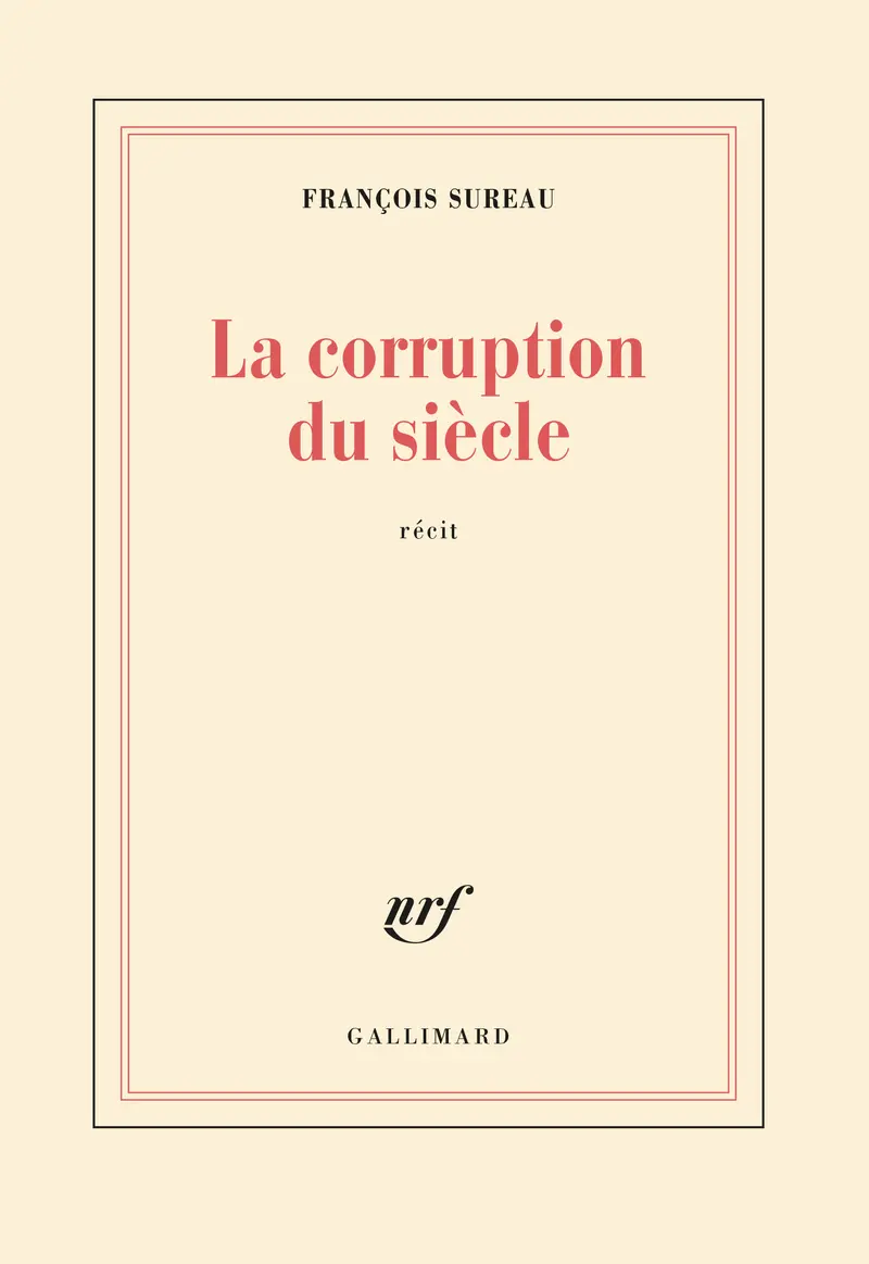La corruption du siècle - François Sureau
