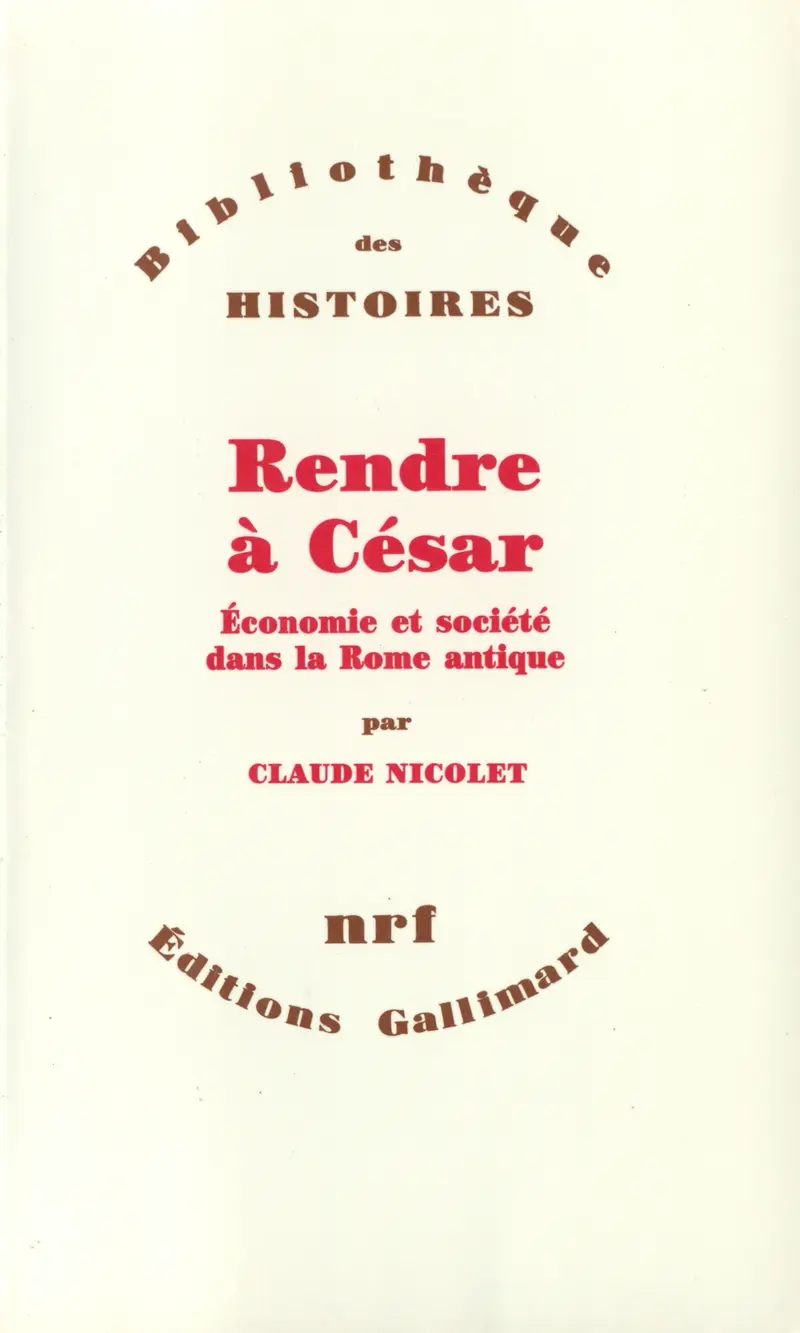 Rendre à César - Claude Nicolet