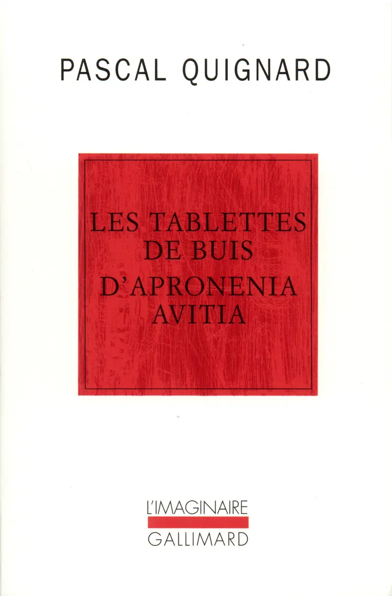 Les Tablettes de buis d'Apronenia Avitia - Pascal Quignard