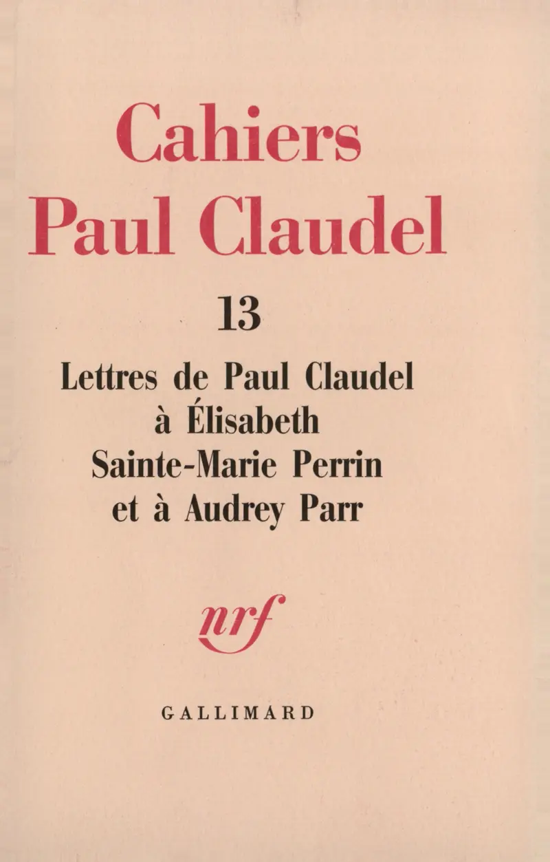 Lettres à Élisabeth Sainte-Marie Perrin et à Audrey Parr - Paul Claudel