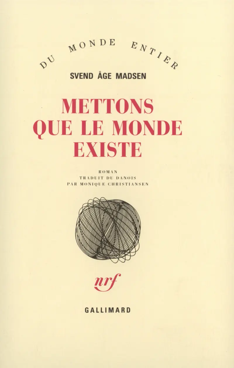 Mettons que le monde existe - Svend Åge Madsen