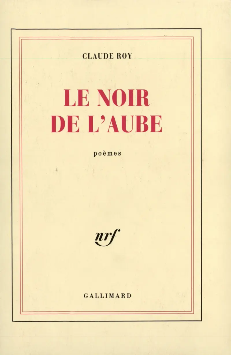 Le noir de l'aube - Claude Roy