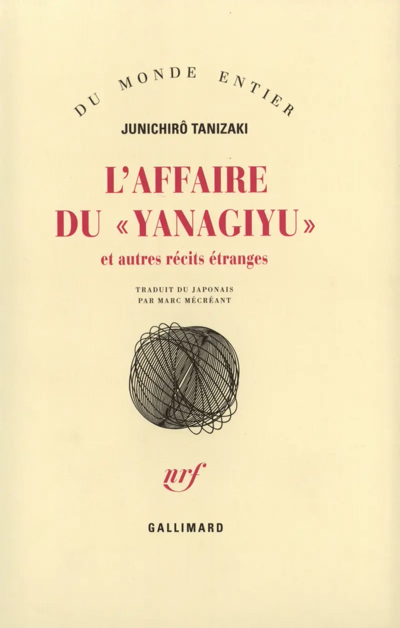 L'Affaire du «Yanagiyu» et autres récits étranges - Junichirô Tanizaki