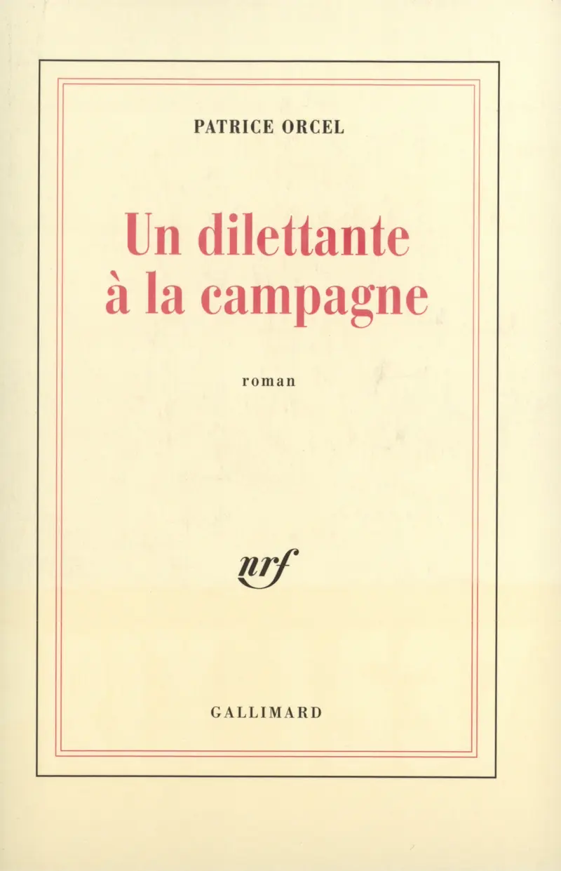 Un dilettante à la campagne - Patrice Orcel