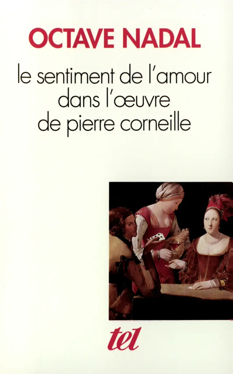Le Sentiment de l'amour dans l'œuvre de Pierre Corneille - Octave Nadal