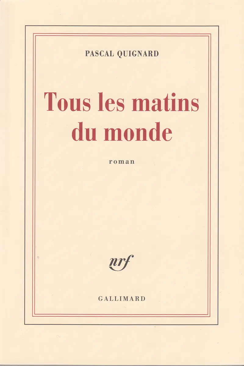 Tous les matins du monde - Pascal Quignard