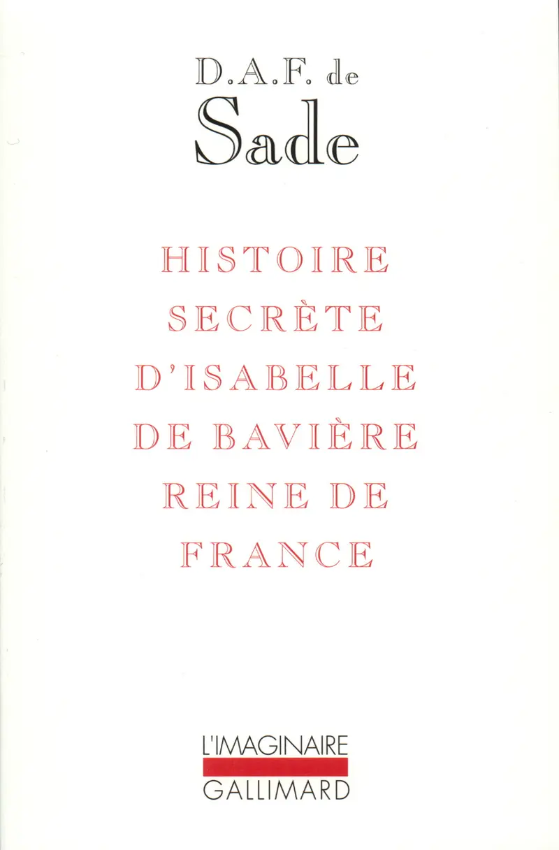 Histoire secrète d'Isabelle de Bavière, reine de France - D.A.F. de Sade