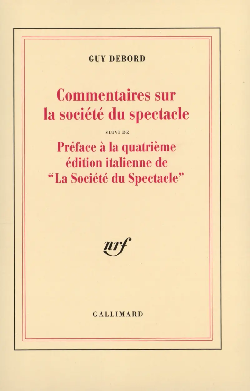 Commentaires sur la société du spectacle (1988) suivi de Préface à la quatrième édition italienne de «La Société du Spectacle» (1979) - Guy Debord