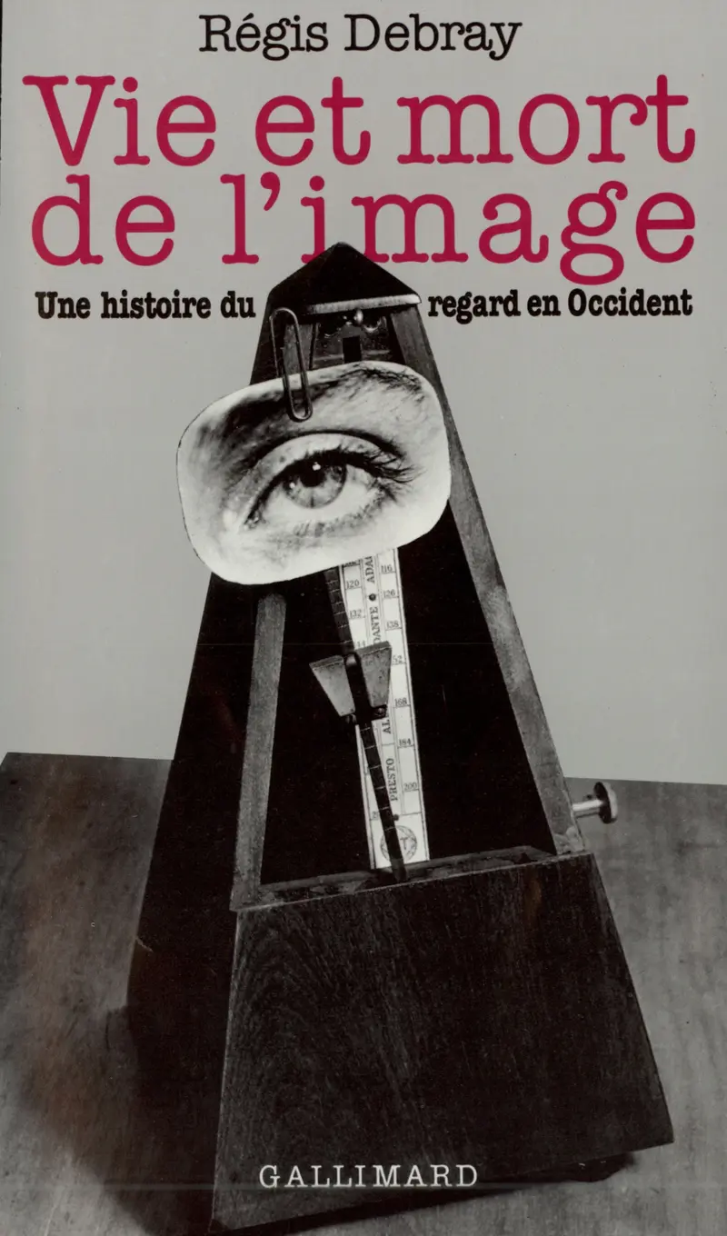 Vie et mort de l'image - Régis Debray