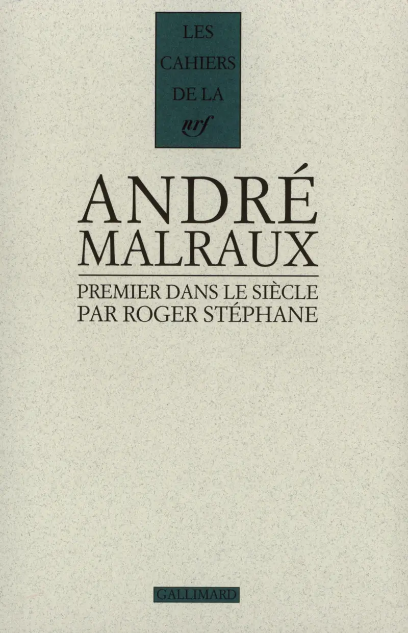 Malraux, premier dans le siècle - Roger Stéphane