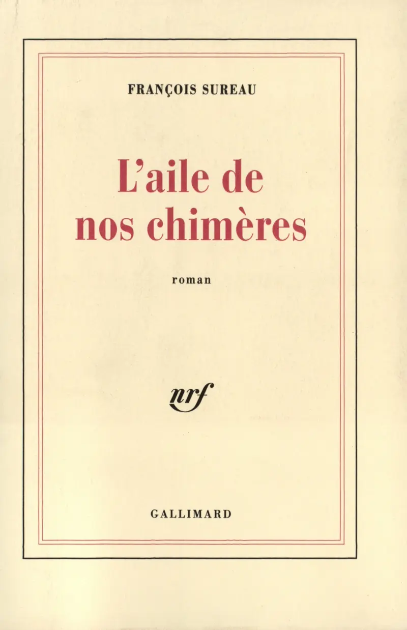 L'aile de nos chimères - François Sureau