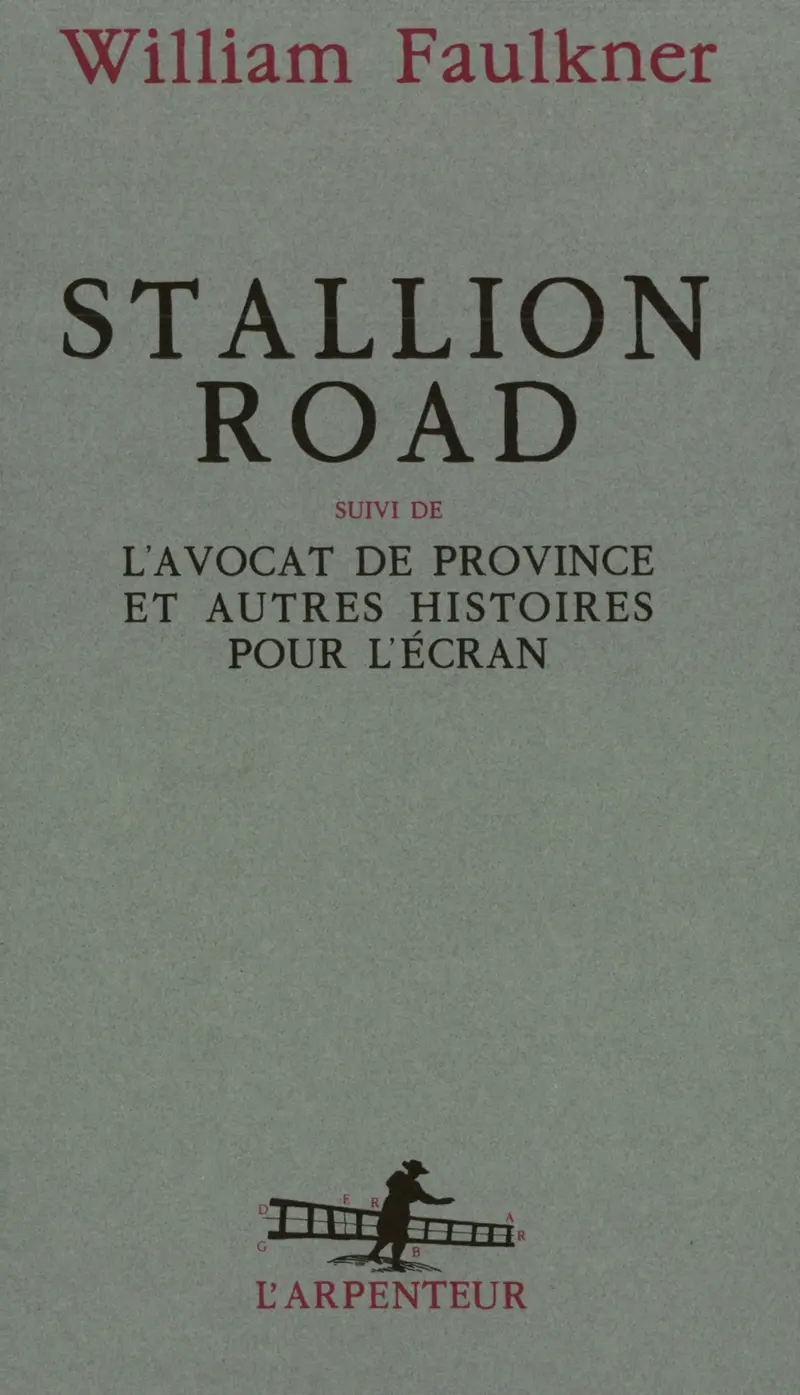 Stallion Road suivi de L'Avocat de province et autres histoires pour l'écran - William Faulkner