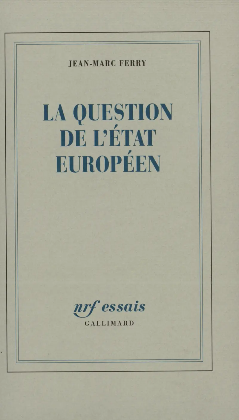 La Question de l'État européen - Jean-Marc Ferry