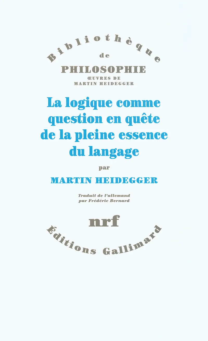 La logique comme question en quête de la pleine essence du langage - Martin Heidegger