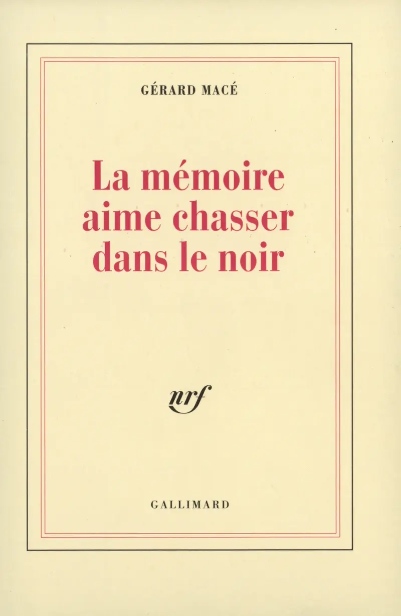 La mémoire aime chasser dans le noir - Gérard Macé