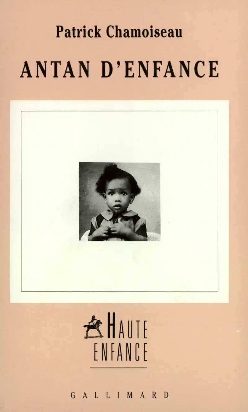 Antan d'enfance - Patrick Chamoiseau