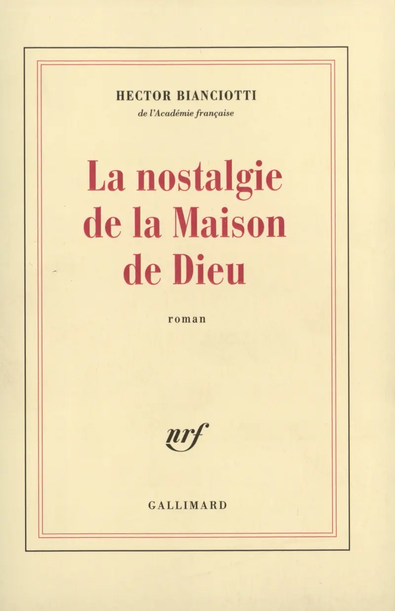 La Nostalgie de la Maison de Dieu - Hector Bianciotti