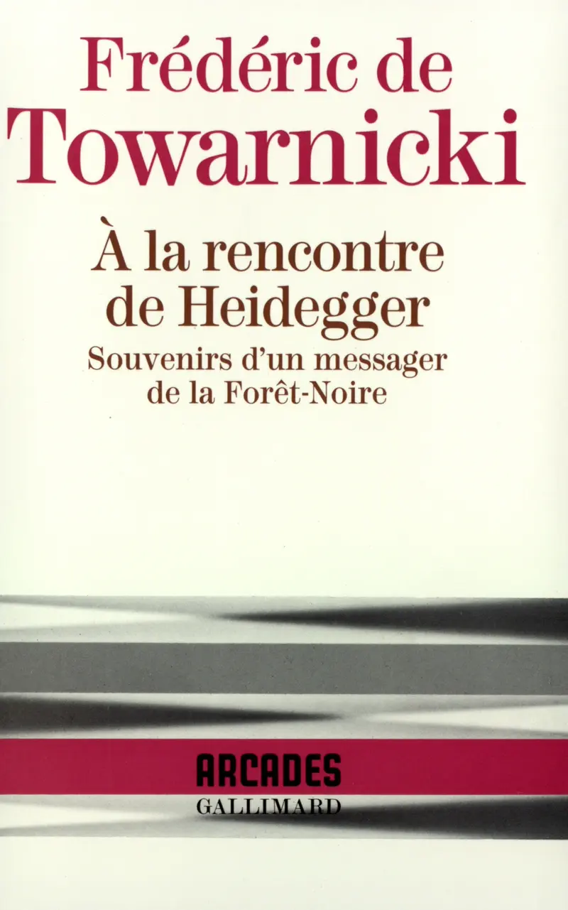 À la rencontre de Heidegger - Frédéric de Towarnicki