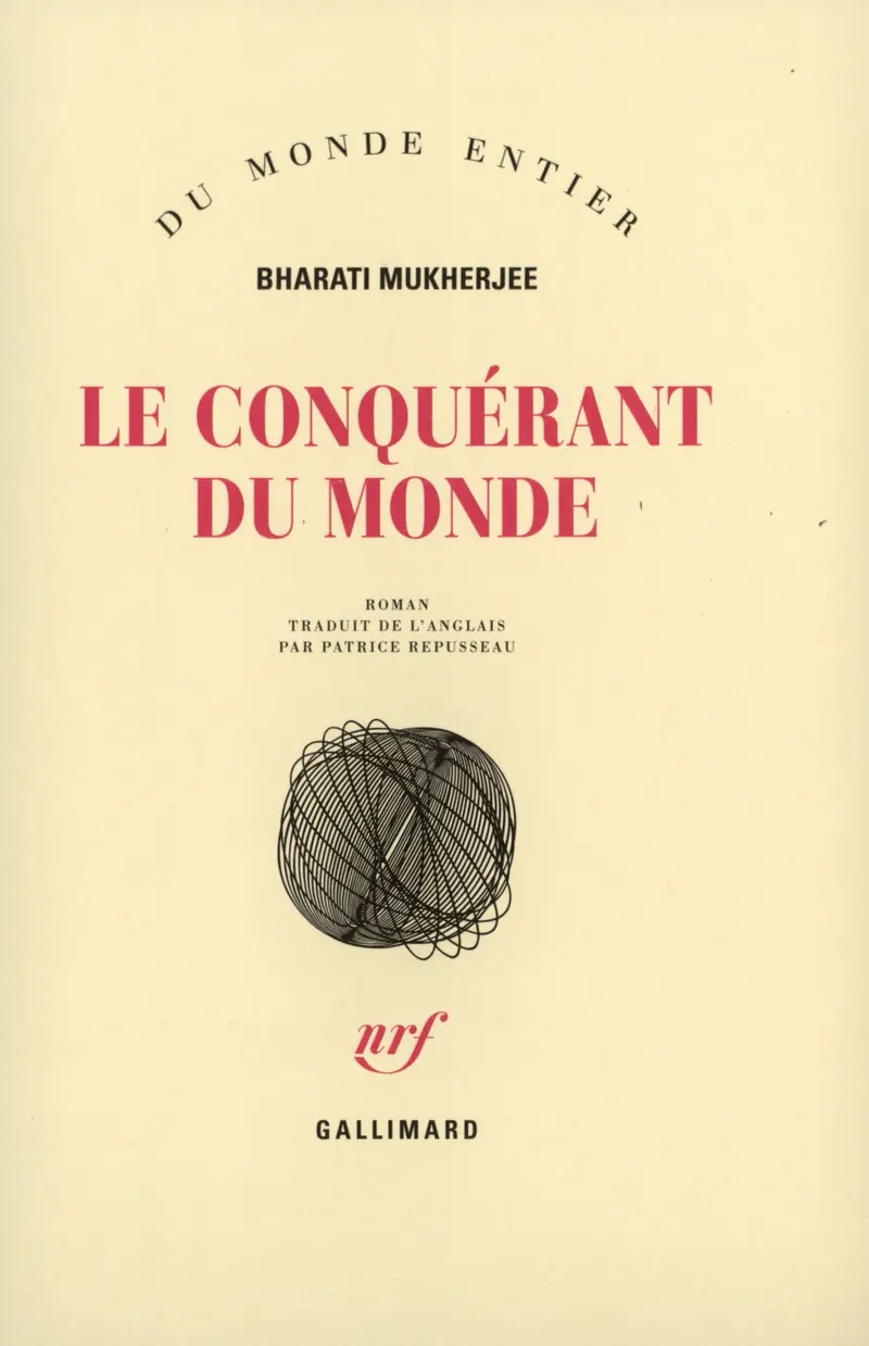 Le conquérant du monde - Bharati Mukherjee