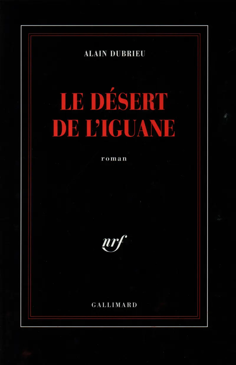 Le désert de l'Iguane - Alain Dubrieu