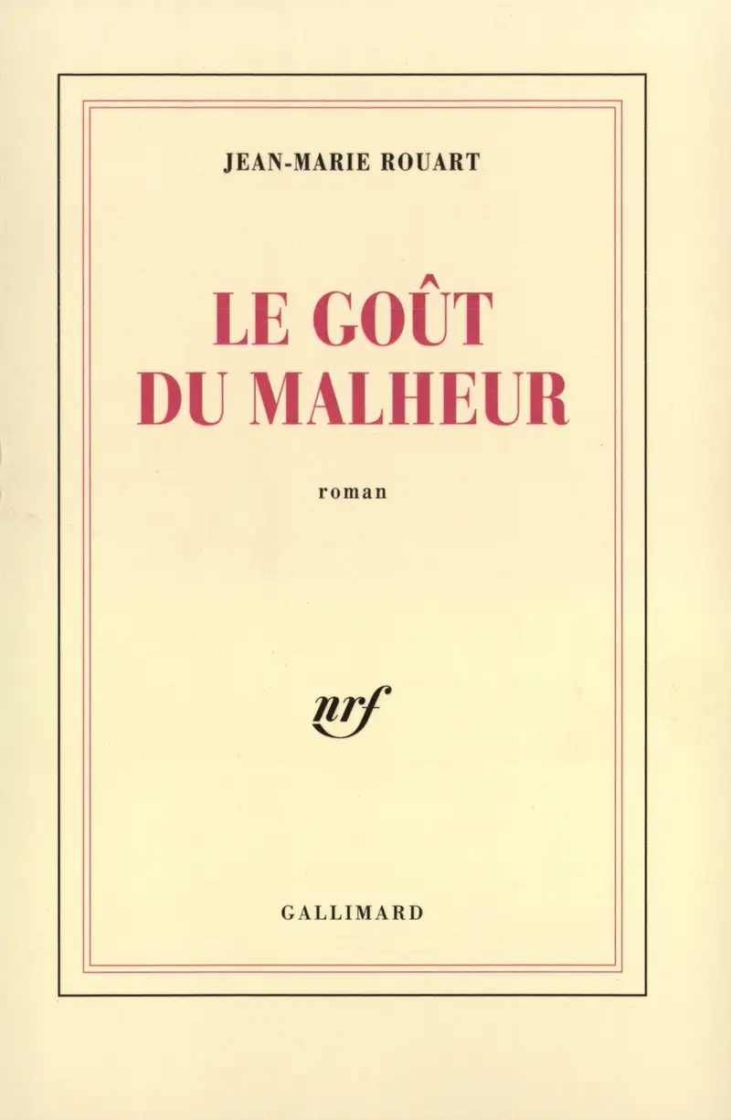 Le goût du malheur - Jean-Marie Rouart