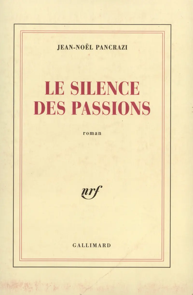 Le silence des passions - Jean-Noël Pancrazi