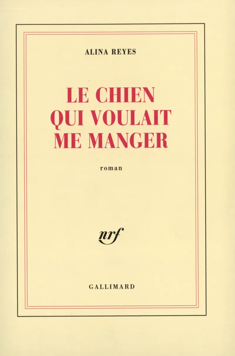 Le Chien qui voulait me manger - Alina Reyes