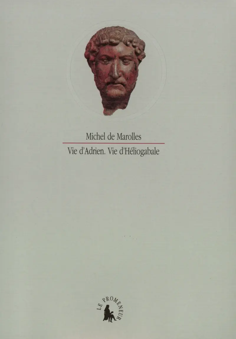 Vie d'Adrien – Vie d'Héliogabale - Michel de Marolles