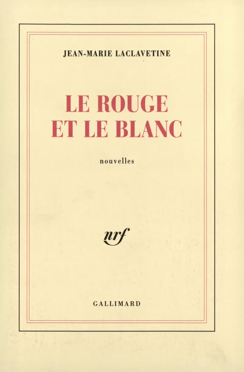 Le rouge et le blanc - Jean-Marie Laclavetine