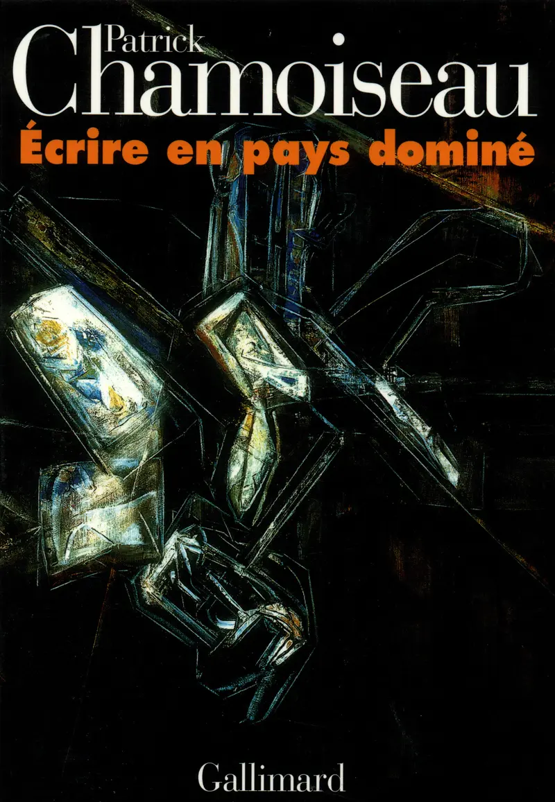 Écrire en pays dominé - Patrick Chamoiseau