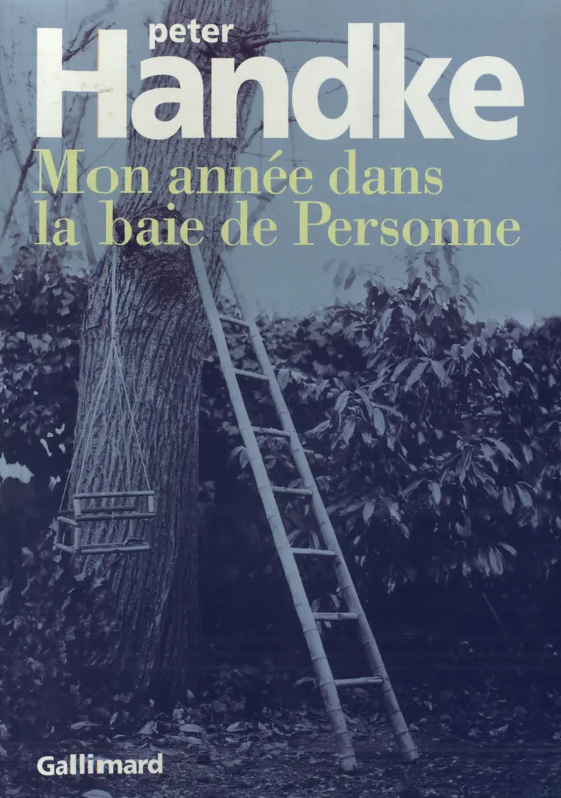 Mon année dans la baie de Personne - Peter Handke