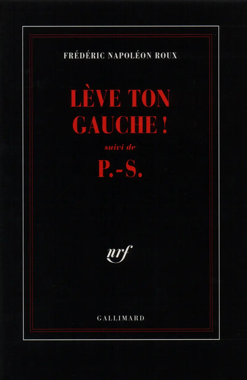 Lève ton gauche ! suivi de P.-S. - Frédéric Napoléon Roux