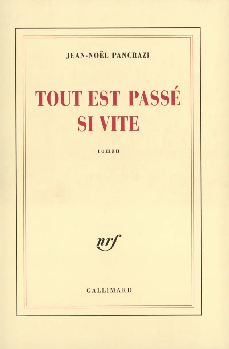 Tout est passé si vite - Jean-Noël Pancrazi