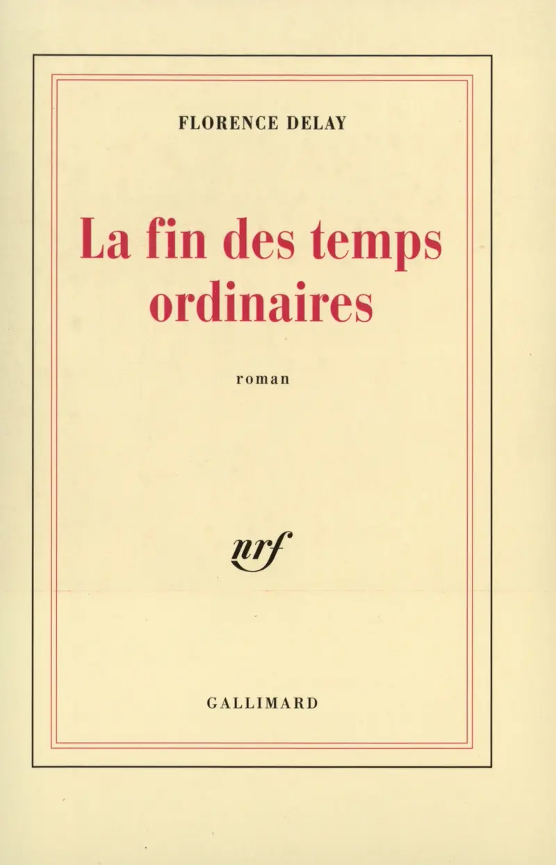La Fin des temps ordinaires - Florence Delay