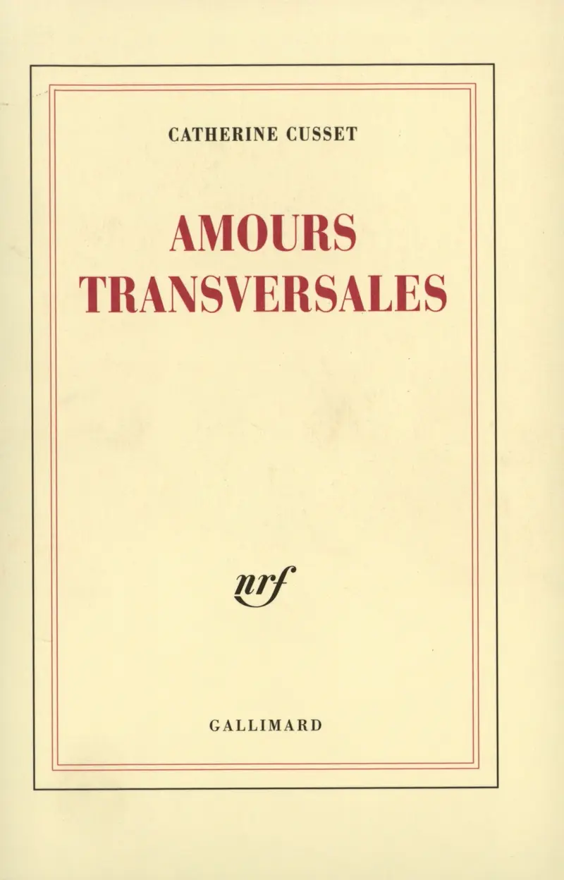 Amours transversales - Catherine Cusset