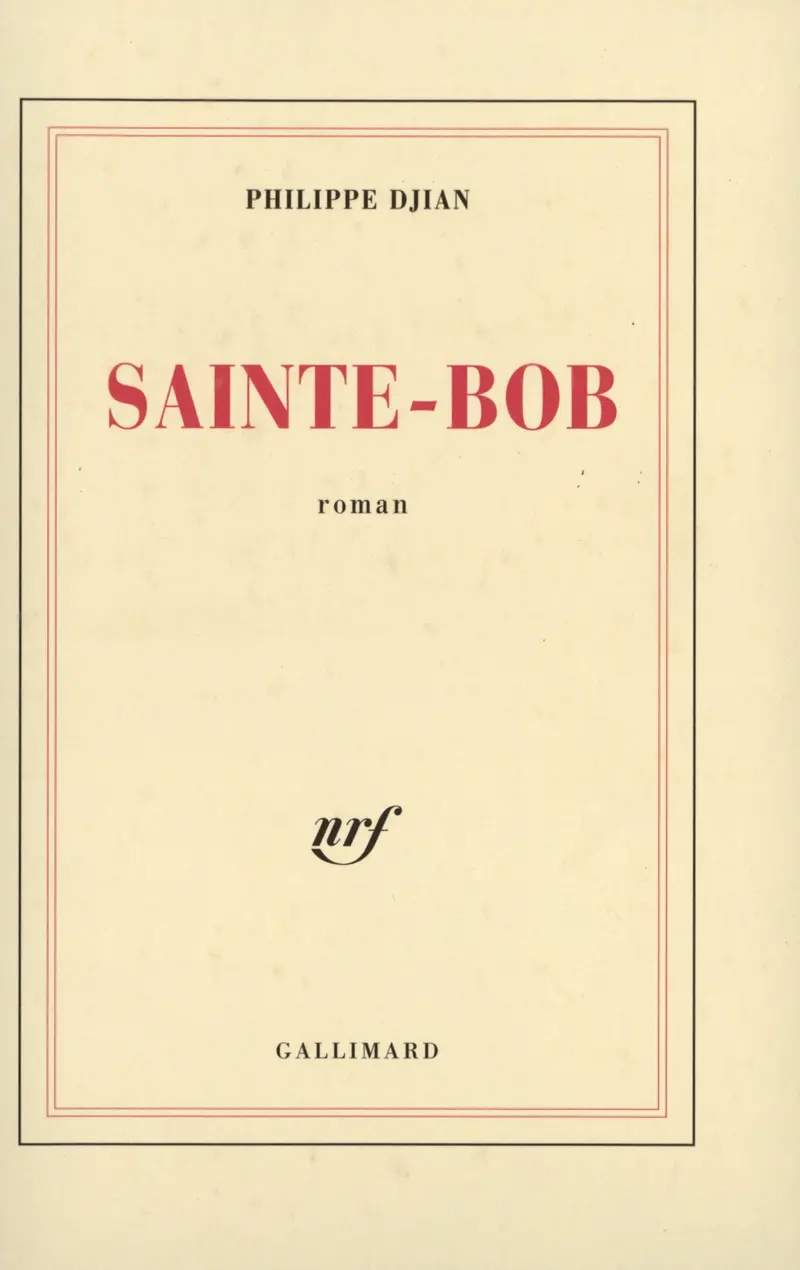 Sainte-Bob - Philippe Djian